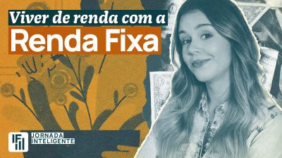 Viver de renda com a renda fixa é possível?